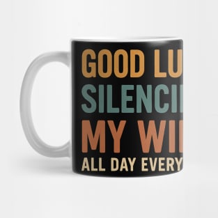 Good Luck Silencing My Wife - Funny Bold Retro Statement Mug